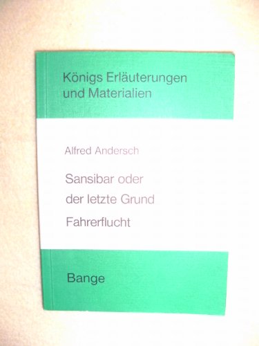 Erläuterungen zu Alfred Andersch, Sansibar oder der letzte Grund, Fahrerflucht. Königs Erläuterungen und Materialien - Band 334/35. - Ecker, Egon