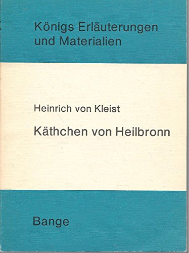 Erläuterungen zu Heinrich von Kleist, Käthchen von Heilbronn. Königs Erläuterungen und Materialien ; Bd. 29/29a - Neis, Edgar