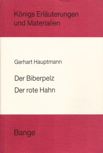 Erläuterungen zu Gerhart Hauptmann, Der Biberpelz, Der rote Hahn. Königs Erläuterungen und Materialien ; Bd. 188/188a - Poppe, Reiner