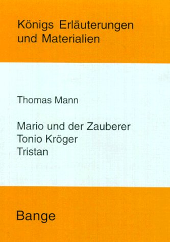 Tristan. Tonio Kröger. Mario und der Zauberer. Erläuterungen - Mann, Thomas