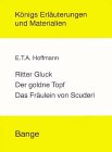 Ritter Gluck/Der goldne Topf/Das Fräulein von Scuderi