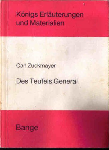 Erläuterungen zu Carl Zuckmayer: Des Teufels General. Neu kommentiert und ergänzt (Königs Erläute...