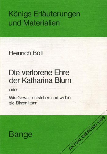 Sprache und Wirklichkeit in Heinrich BÃ¶lls (BÃ¶ll) ErzÃ¤hlung Die verlorene Ehre der Katharina Blum. Eine literarische Auseinandersetzung mit dem Sensationsjournalismus (9783804403888) by Gerd Ludwig