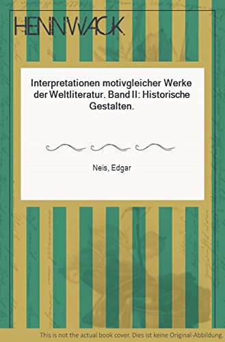 Stock image for Interpretationen motivgleicher Werke der Weltliteratur - Band II: Historische Gestalten for sale by A.C. Daniel's Collectable Books