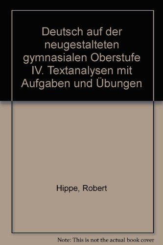 deutsch auf der neugestalteten neugestalteten gymnasialen oberstufe IV. textanalysen mit aufgaben...