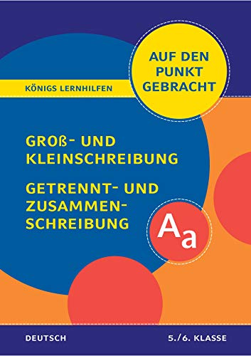 Beispielbild fr Gro- und Kleinschreibung, Getrennt- und Zusammenschreibung fr die 5. und 6. Klasse.: Deutsch auf den Punkt gebracht! (Knigs Lernhilfen) zum Verkauf von medimops