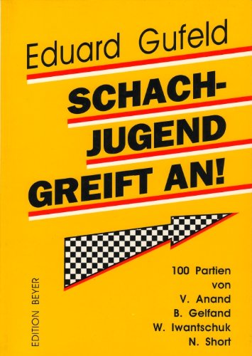 9783804413672: Schachjugend greift an. 100 Partien von V. Anand, B. Gelfand, W. Iwantschuk, Nigel Short