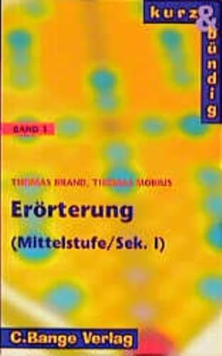 Kurz und bündig, neue Rechtschreibung, Bd.1, Erörterung, Mittelstufe/Sekundarstufe I - Brand, Thomas; Möbius, Thomas