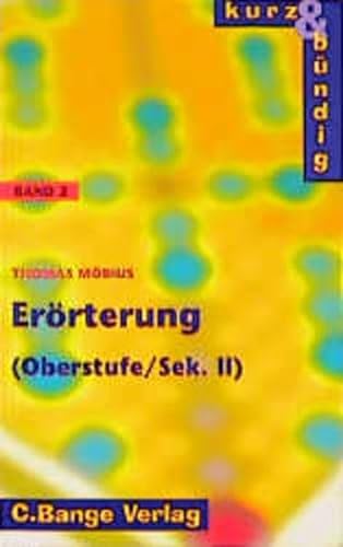 Stock image for Kurz und bndig, neue Rechtschreibung, Bd.2, Errterung, Oberstufe/Sekundarstufe II: Oberstufe - Sekundarstufe 2 - 11.-13. Jahrgangsstufe for sale by medimops