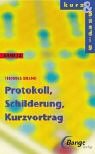 Beispielbild fr Kurz und bndig, neue Rechtschreibung, Bd.12, Protokoll, Schilderung, Kurzvortrag. zum Verkauf von medimops