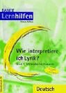 9783804414600: Wie interpretiere ich Lyrik 1. Mittelalter bis Romantik. bungen mit Lsungen. Sekundarstufe 1/2. (Lernmaterialien)