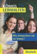 Imagen de archivo de Knigs Lernhilfen - Wie interpretiere ich ein Drama? Anleitung: Musterbeispiele, bungen mit Lsunge a la venta por medimops