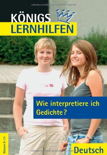 Stock image for Knigs Lernhilfen - Wie interpretiere ich Gedichte?: Klassen 8-13 for sale by medimops