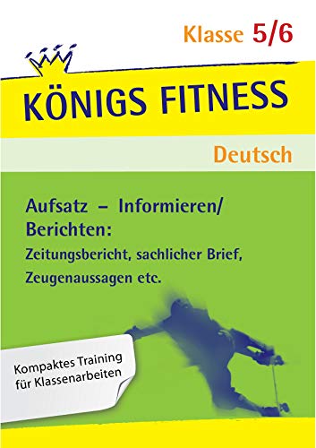 9783804415003: Aufsatz - Informieren: Berichten - Wissen ber verschiedene Formen des Berichtens sichern, vertiefen und ergnzen. Deutsch Klasse 5/6.