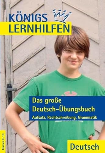 Imagen de archivo de Knigs Lernhilfen - Das groe Deutsch bungsbuch 8.-10. Schuljahr. Lsungen: Aufsatz, Rechtschreibung, Grammatik a la venta por medimops