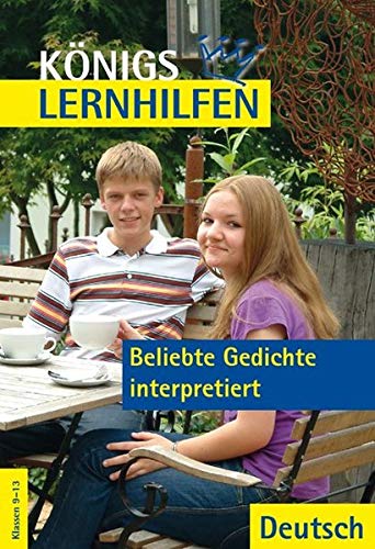 Imagen de archivo de Knigs Lernhilfen: Beliebte Gedichte interpretiert (mit Texten). 9.-13. Klasse: Deutsch. Klassen 9-13 a la venta por medimops