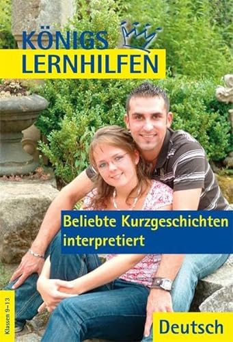 Königs Lernhilfen: Beliebte Kurzgeschichten interpretiert (mit Texten). 9.-13. Klasse - Volker Krischel