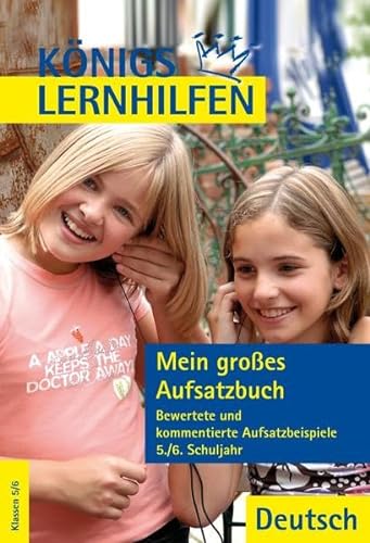 Beispielbild fr Mein groes Aufsatzbuch - Deutsch 5.-6. Klasse: Aufsatzlernen an Beispielen guter und schlechter Aufstze zum Verkauf von medimops