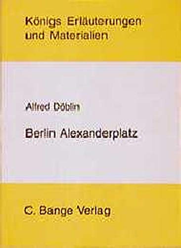 Erläuterungen zu Alfred Döblin, Berlin Alexanderplatz. von. [Hrsg. von Klaus Bahners .] - Matzkowski, Bernd und Alfred Döblin