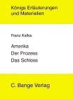 Beispielbild fr Knigs Erluterungen und Materialien, Band. 209: Franz Kafka: Amerika / Der Prozess / Das Schloss zum Verkauf von medimops