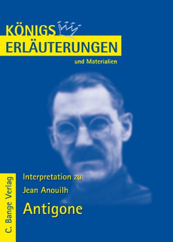 9783804417069: Antigone von Anouilh. Knigs Erluterungen: Textanalyse und Interpretation mit ausfhrlicher Inhaltsangabe