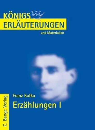 Erläuterungen zu Franz Kafka, Erzählungen I. Mit einem Vorwort der Verfasserin. Erzählungen I: Die Verwandlung / Ein Bericht für eine Akademie / Ein Hungerkünstler / Eine kaiserliche Botschaft / Ein altes Blatt. Mit Rezeptionsgeschichte, Materialien und Literatur. - (=Königs Erläuterungen und Materialien ; Band 279). - Urban, Cerstin