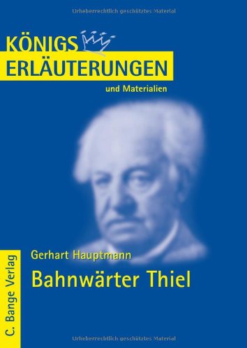 9783804417465: Knigs Erluterungen und Materialien: Interpretation zu Hauptmann. Bahnwrter Thiel