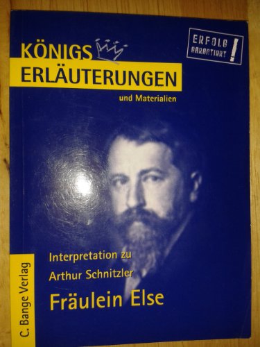 Fräulein Else von Arthur Schnitzler. Textanalyse und Interpretation mit ausführlicher Inhaltsangabe - Schnitzler, Arthur und Lisa Holzberg