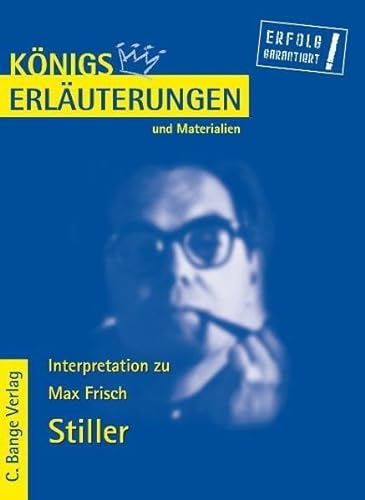 Erläuterungen zu Max Frisch, Stiller. Königs Erläuterungen und Materialien ; Bd. 356 - Rothenbühler, Daniel und Max Frisch