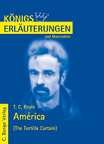 KÃ¶nigs ErlÃ¤uterungen und Materialien, Bd.452, America: The Tortilla Curtain (9783804418479) by Tom Coraghessan Boyle