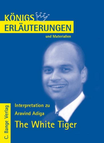 9783804418912: Knigs Erluterungen: Interpretation zu Adiga. The White Tiger: Lektre- und Interpretationshilfe in deutscher Sprache. Textbezug: englischer Originaltext