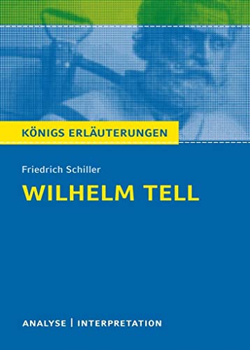 9783804419179: Konigs/Schiller/Wilhelm Tell: Textanalyse und Interpretation mit ausfhrlicher Inhaltsangabe und Abituraufgaben mit Lsungen: 1