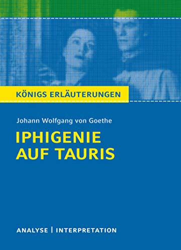 Beispielbild fr Knigs Erluterungen: Textanalyse und Interpretation zu Goethe. Iphigenie auf Tauris. Alle erforderlichen Infos fr Abitur, Matura, Klausur und Referat plus Musteraufgaben mit Lsungen zum Verkauf von medimops