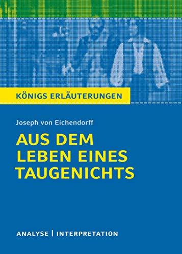 Beispielbild fr Knigs Erluterungen: Textanalyse und Interpretation zu Eichendorff. Aus dem Leben eines Taugenichts. Alle erforderlichen Infos fr Abitur, Matura, Klausur und Referat plus Musteraufgaben mit Lsungen zum Verkauf von medimops