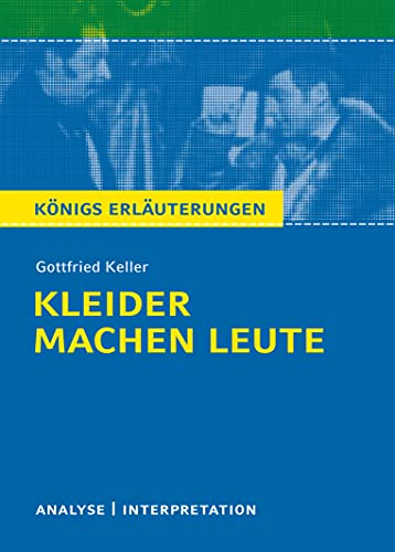 Beispielbild fr Kleider machen Leute von Gottfried Keller. Textanalyse und Interpretation: Alle erforderlichen Infos fA�r Abitur, Matura, Klausur und Referat plus Abituraufgaben mit LAsungen zum Verkauf von AwesomeBooks