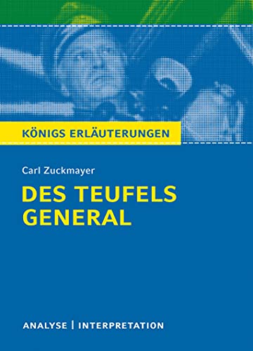 Textanalyse und Interpretation zu Carl Zuckmayer, Des Teufels General : alle erforderlichen Infos für Abitur, Matura, Klausur und Referat ; plus Musteraufgaben mit Lösungsansätzen. Königs Erläuterungen ; Band 283 - Seedorf, Karla