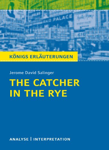 9783804419704: Knigs Erluterungen: The Catcher in the Rye - Der Fnger im Roggen von J. D. Salinger: Textanalyse und Interpretation mit ausfhrlicher Inhaltsangabe und Abituraufgaben mit Lsungen