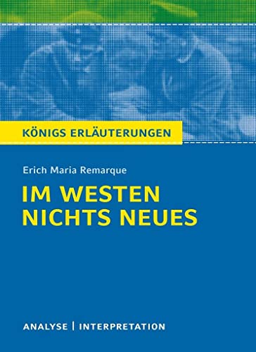 Imagen de archivo de Im Westen nichts Neues von Erich Maria Remarque. Textanalyse und Interpretation mit ausfhrlicher Inhaltsangabe und Abituraufgaben mit Lsungen (Knigs Erluterungen) a la venta por Antiquariat BuchX