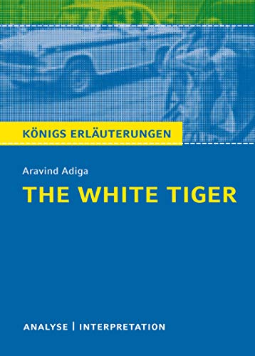 9783804420045: The White Tiger von Aravind Adiga: Textanalyse und Interpretation mit ausfhrlicher Inhaltsangabe und Abituraufgaben mit Lsungen: 486