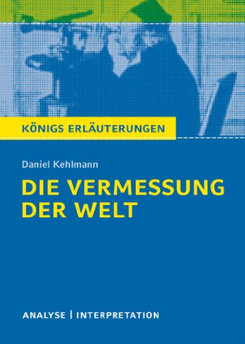 Beispielbild fr Die Vermessung der Welt von Daniel Kehlmann: Textanalyse und Interpretation mit ausfhrlicher Inhaltsangabe und Abituraufgaben mit Lsungen zum Verkauf von medimops