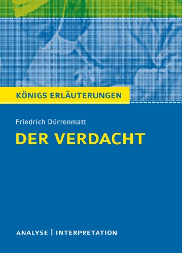 Beispielbild für Der Verdacht von Friedrich Dürrenmatt - Königs Erläuterungen. Textanalyse und Interpretation mit ausführlicher Inhaltsangabe und Abituraufgaben mit Lösungen zum Verkauf von medimops