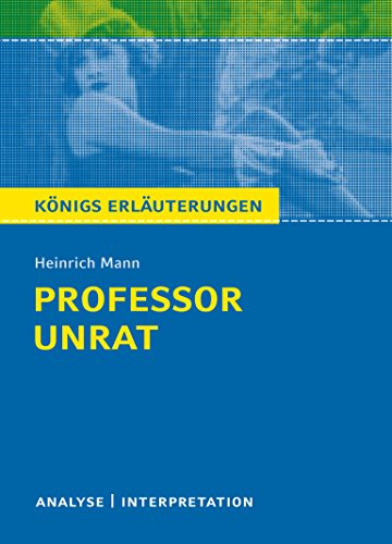 Beispielbild fr Professor Unrat von Heinrich Mann - Knigs Erluterungen.: Textanalyse und Interpretation mit ausfhrlicher Inhaltsangabe und Abituraufgaben mit Lsungen zum Verkauf von medimops