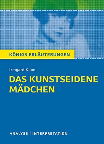 9783804420168: Das kunstseidene Mdchen von Irmgard Keun.: Textanalyse und Interpretation mit ausfhrlicher Inhaltsangabe und Abituraufgaben mit Lsungen