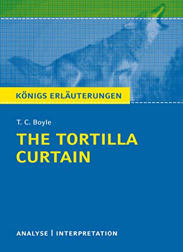 Imagen de archivo de The Tortilla Curtain von T. C. Boyle.: Textanalyse und Interpretation mit ausfhrlicher Inhaltsangabe und Abituraufgaben mit Lsungen (Knigs Erluterungen) a la venta por medimops