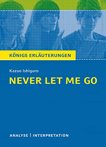 9783804420519: Never Let Me Go von Kazuo Ishiguro.: Textanalyse und Interpretation mit ausfhrlicher Inhaltsangabe und Abituraufgaben mit Lsungen. (Knigs Erluterungen).: 355