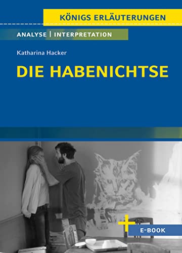 Beispielbild fr Die Habenichtse von Katharina Hacker.: Textanalyse und Interpretation mit Zusammenfassung, Inhaltsangabe, Charakterisierung, Szenenanalyse und . - Lektrehilfe plus Onlinezugang) zum Verkauf von medimops