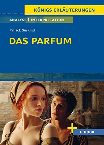 9783804420779: Das Parfum - Textanalyse und Interpretation: mit Zusammenfassung, Inhaltsangabe, Charakterisierung, Szenenanalyse, Prfungsaufgaben uvm.