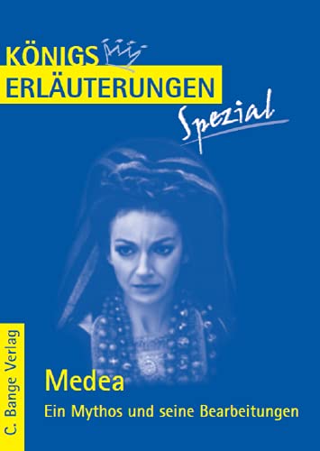 Königs Erläuterungen Spezial: Medea. Ein Mythos und seine Bearbeitungen - Stefan Munaretto