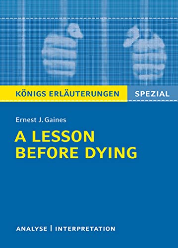 Beispielbild fr Knigs Erluterungen: Textanalyse und Interpretation zu Gaines. A Lesson Before Dying: Alle erforderlichen Infos fr Abitur, Matura, Klausur zum Verkauf von Ammareal