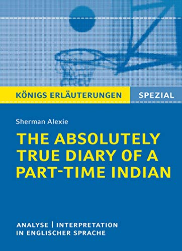 9783804431256: The Absolutely True Diary of a Part-Time Indian. Knigs Erluterungen: Textanalyse und Interpretation in englischer Sprache